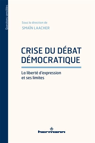 L'avenir d'une désillusion. Vol. 4. Crise du débat démocratique : la liberté d'expression et ses limites