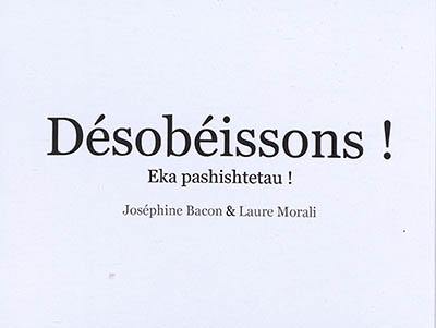 Désobéissons !. Eka pashishtetau !