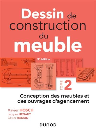 Dessin de construction du meuble. Vol. 2. Conception des meubles et des ouvrages d'agencement