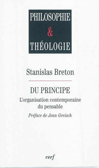 Du principe : l'organisation contemporaine du pensable