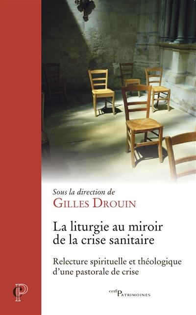 La liturgie au miroir de la crise sanitaire : relecture spirituelle et théologique d'une pastorale de crise