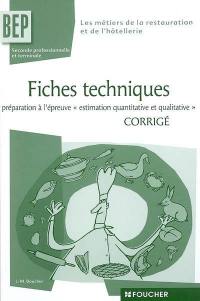 Fiches techniques, seconde professionnelle et terminale BEP les métiers de la restauration et de l'hôtellerie : préparation à l'épreuve Estimation quantitative et qualitative : corrigé