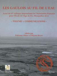 Les Gaulois au fil de l'eau : actes du 37e colloque international de l'AFEAF, Montpellier, 8-11 mai 2013. Vol. 1. Communications