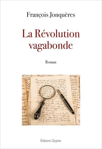 La Révolution vagabonde : suite de la vie héroïque de François de Llucia