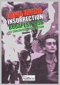 Insurrection : Budapest 1956 : le cauchemar d'une nation. Vol. 1