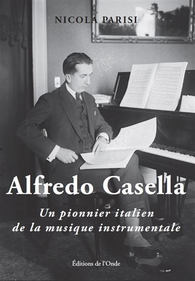 Alfredo Casella : un pionnier italien de la musique instrumentale