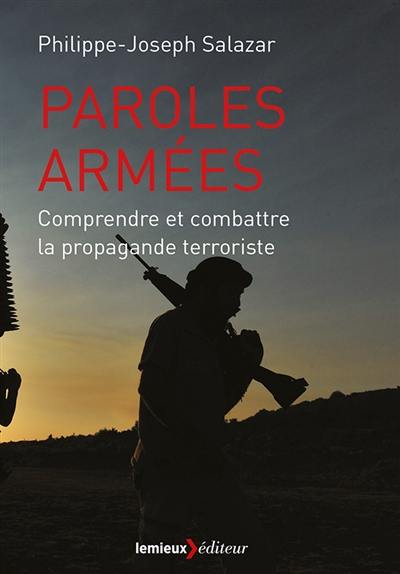 Paroles armées : comprendre et combattre la propagande terroriste