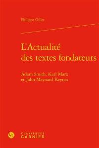 L'actualité des textes fondateurs : Adam Smith, Karl Marx et John Maynard Keynes