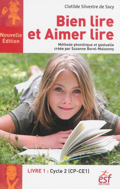 Bien lire et aimer lire : méthode phonétique et gestuelle créée par Suzanne Borel-Maisonny. Vol. 1. Cycle 2 (CP-CE1)