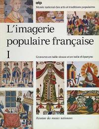 L'imagerie populaire française. Vol. 1. Gravures en taille-douce et en taille d'épargne