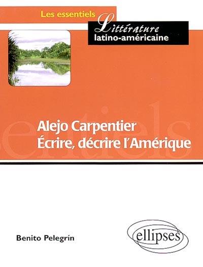 Alejo Carpentier : écrire, décrire l'Amérique : partage des eaux et des cultures