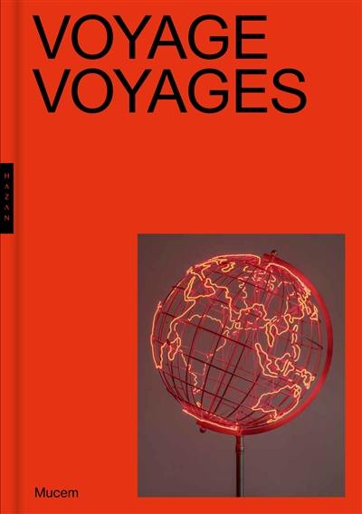 Voyage, voyages : exposition, Marseille, Mucem, du 22 janvier au 4 mai 2020