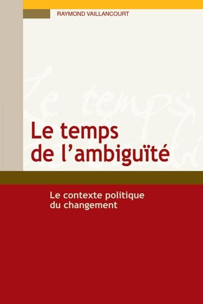 Le temps de l'ambiguïté : le contexte politique du changement