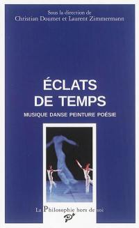 Eclats de temps : musique, danse, peinture, poésie