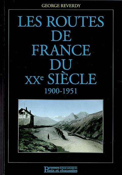 Les routes de France du XXe siècle. Vol. 1. 1900-1951