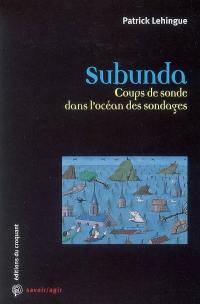 Subunda : coups de sonde dans l'océan des sondages