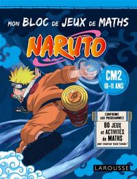 Mon bloc de jeux de maths Naruto CM2, 10-11 ans : conforme aux programmes : 80 jeux et activités de maths pour s'exercer toute l'année !