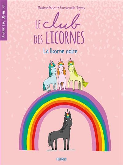 Le club des licornes. Vol. 1. La licorne noire