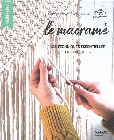 Le macramé : les techniques essentielles en 10 modèles