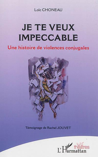 Je te veux impeccable : une histoire de violences conjugales