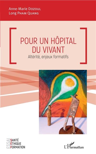 Pour un hôpital du vivant : altérité, enjeux formatifs