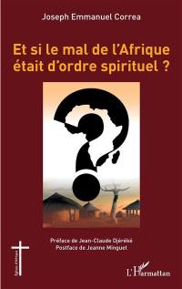 Et si le mal de l'Afrique était d'ordre spirituel ?