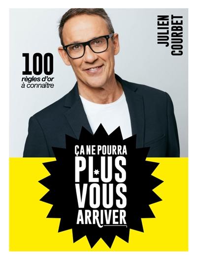 Ca ne pourra plus vous arriver : 100 règles d'or à connaître