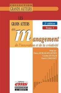 Les grands auteurs en management de l'innovation et de la créativité. Vol. 1. Economie et management de l'innovation : théories et modèles