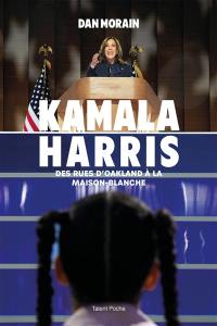 Kamala Harris : des rues d'Oakland à la Maison-Blanche