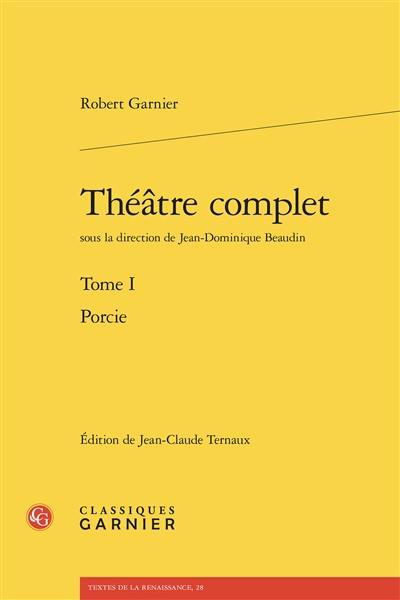 Théâtre complet. Vol. 1. Porcie