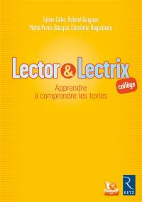 Lector & Lectrix : apprendre à comprendre les textes : collège