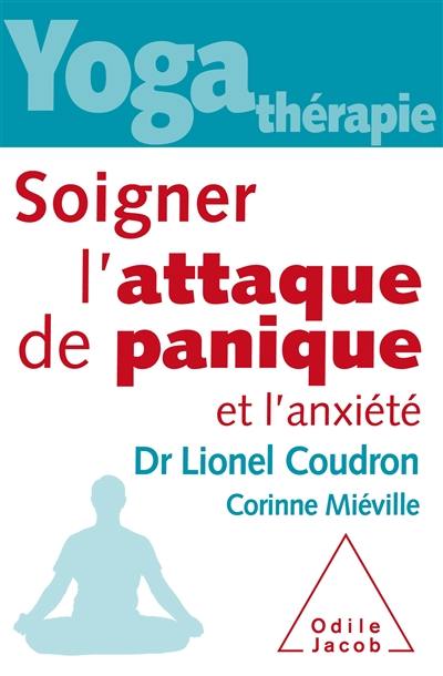 Yoga thérapie : soigner l'attaque de panique et l'anxiété