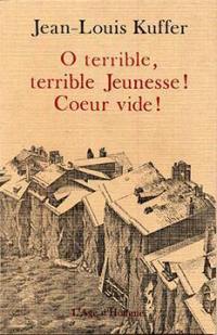 O terrible, terrible jeunesse ! Coeur vide !