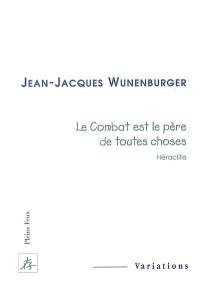 Le combat est le père de toutes choses (Héraclite)