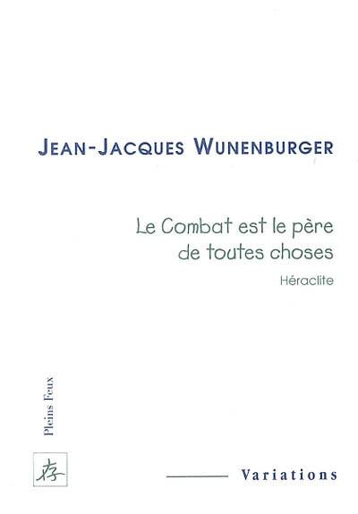 Le combat est le père de toutes choses (Héraclite)