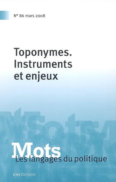 Mots : les langages du politique, n° 86. Toponymes : instruments et enjeux