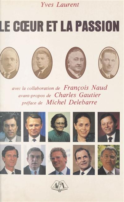 Le Coeur et la passion : chronique du parti socialiste en Loire-Inférieure et Loire-Atlantique de 1936 à 1988