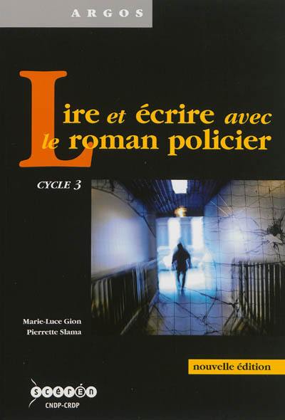 Lire et écrire avec le roman policier : cycle 3