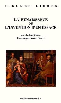 La Renaissance ou L'invention d'un espace