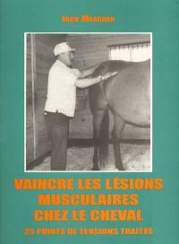 Vaincre les lésions musculaires chez le cheval : 25 points de tensions traités