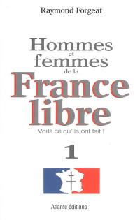 Hommes et femmes de la France libre : voilà ce qu'ils ont fait !