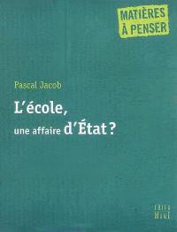 L'école, une affaire d'Etat ?