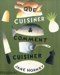 Que cuisiner et comment le cuisiner