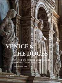 Venice and the Doges : Six Hundred Years of Architecture, Monuments, and Sculpture