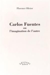 Carlos Fuentes ou L'imagination de l'autre