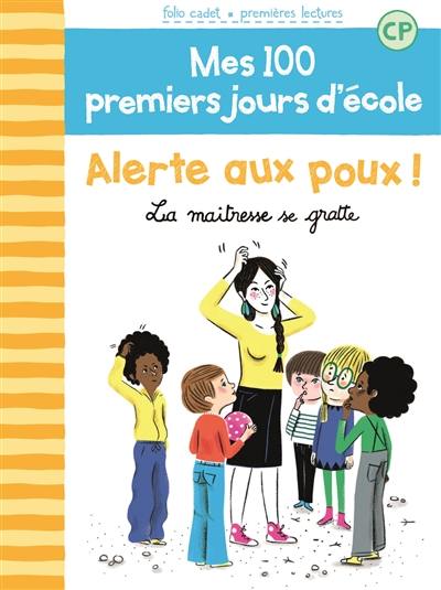 Mes 100 premiers jours d'école. Vol. 2. Alerte aux poux ! : la maîtresse se gratte