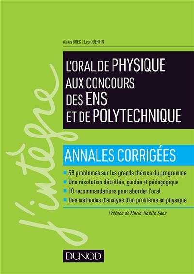 L'oral de physique aux concours des ENS et de Polytechnique : annales corrigées