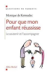 Pour que mon enfant réussisse : le soutenir et l'accompagner