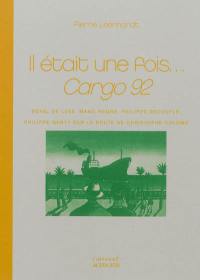 Il était une fois... Cargo 92 : Royal de Luxe, Mano Negra, Philippe Decouflé, Philippe Genty sur la route de Christophe Colomb