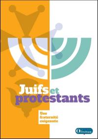 Juifs et protestants : une fraternité exigeante